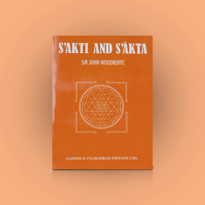 Sakti And Sakta - English | By Sir John Woodroffe/ Hindu Tantra Book