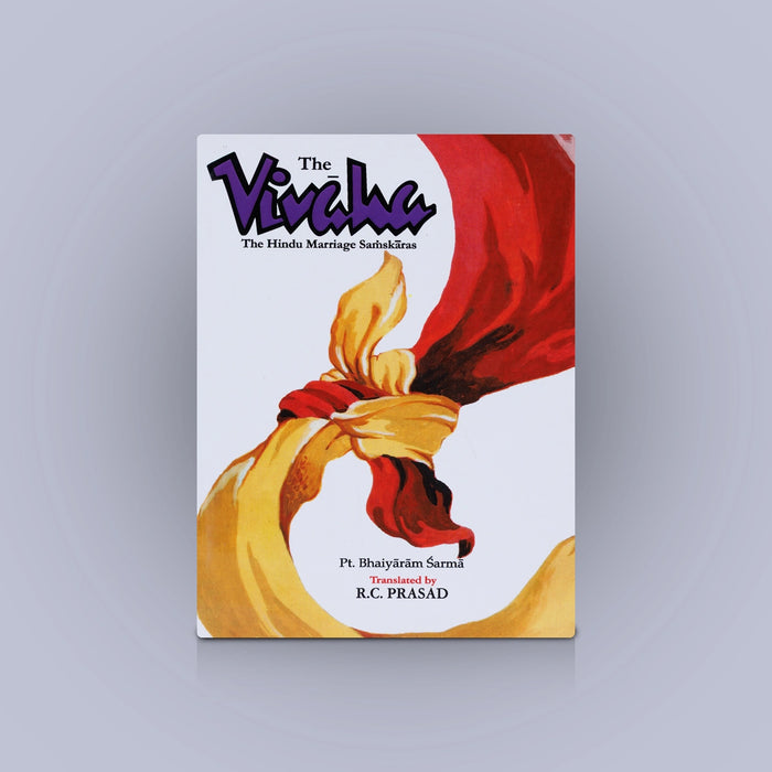 The Vivaha - The Hindu Marriage Samskaras - English | By Pt. Bhaiyaram Sarma, R.C. Prasad/ Dharma Shastra Book