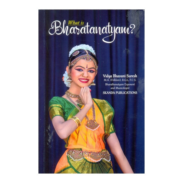 What Is Bharatanatyam - English | By Vidya Bhavani Suresh/ Dance Book For Learning The Basics Of Bharatanatyam