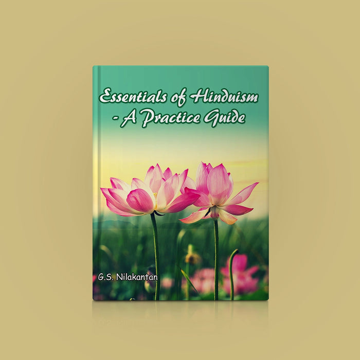 Essentials Of Hinduism - A Practice Guide - English | by G. S. Nilakantan/ Hindu Religious Book