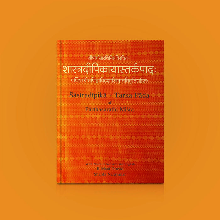 Sastradipika-Tarka Pada Of Parthasarathi Misra - English | R.Mani Dravid & Sharda Narayanan/ Philosophical Book